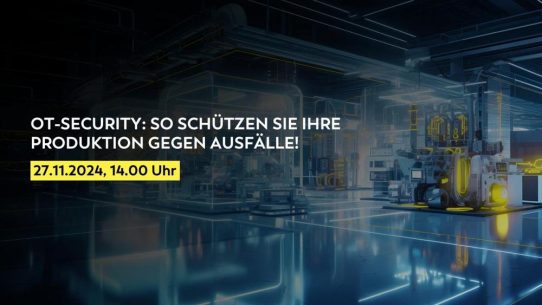 Produktionsausfälle vermeiden: Webinar zur OT-Security für mehr Sicherheit in der Industrie