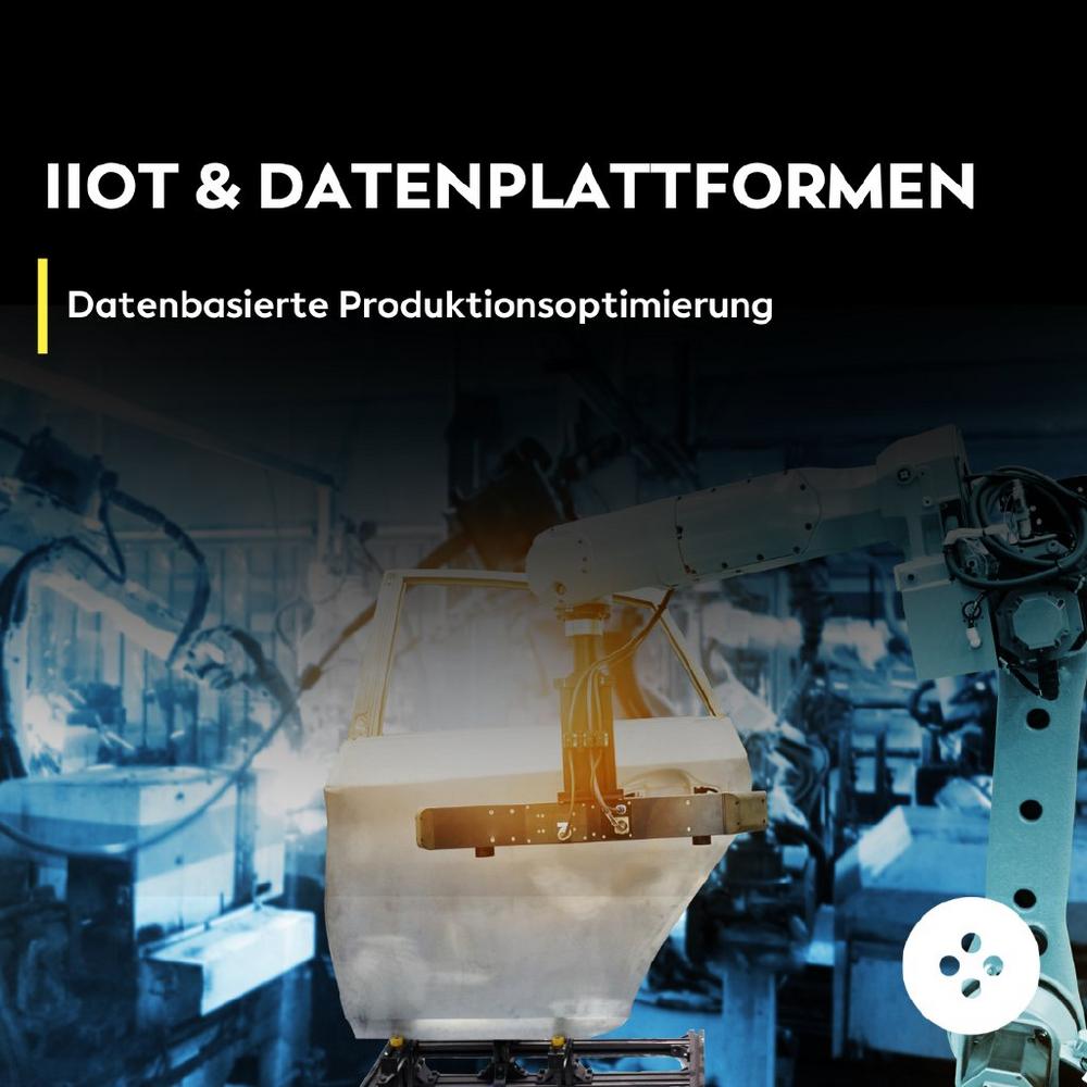 IIoT und Datenplattformen: Datenbasierte Produktionsoptimierung